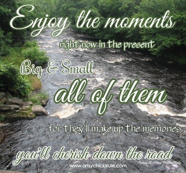 Enjoy the Moments - Stream - Quote - Saying - Poem - artsychicksrule.com #sign #quote #saying