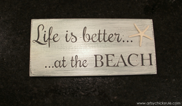 Life is Better at the Beach - DIY Sign - distressed and sealed with starfish - #sign #beach #lifeisbetter artsychicksrule.com