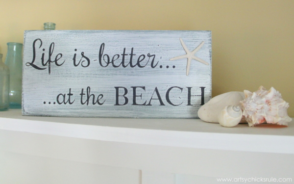 Life is Better at the Beach - DIY Sign - styled with shells - #sign #beach #lifeisbetter artsychicksrule.com