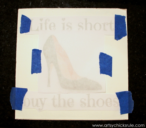 Life is Short Buy the Shoes - DIY Sign Tutorial - Printed and transferred - artsychicksrule.com #thriftymakeover #thriftydecor