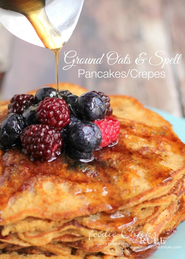 Ground Oats & Spelt PancakesCrepes - Healthier - #pancakes #breakfast #groundoatmeal #spelt #foodiechicksrule #crepes