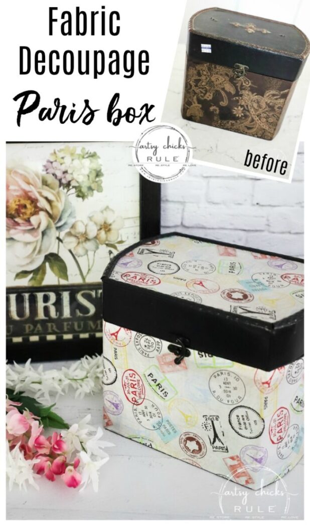 Decoupage with fabric....to create a Paris Box like this or just about anything! So many ways to use fabric as a decoupage. artsychicksrule.com #fabricdecoupage 