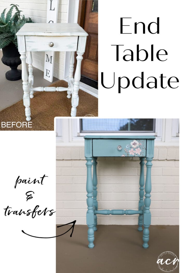 Two photos of the same End Table: the top before image shows a plain white table with a drawer; the bottom after image shows the table updated with teal Paint and a floral Transfer on the drawer front. Text reads End Table Update and paint & transfers.